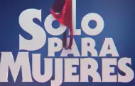 Documental de "Solo para Mujeres": Cundo y dnde se estrena?